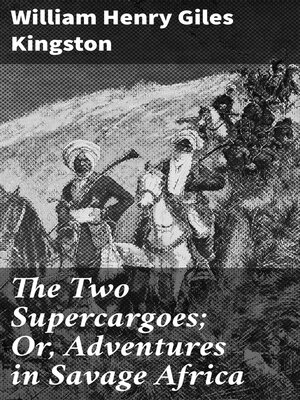 cover image of The Two Supercargoes; Or, Adventures in Savage Africa